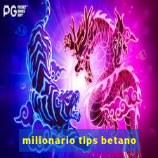 milionario tips betano